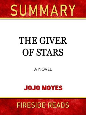 cover image of The Giver of Stars--A Novel by Jojo Moyes--Summary by Fireside Reads